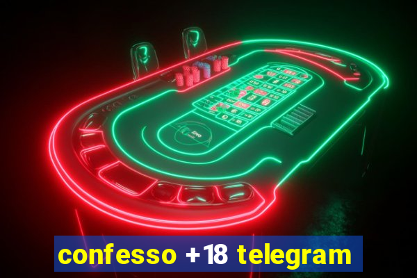 confesso +18 telegram